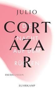 Die Nacht auf dem Rücken Cortázar, Julio 9783518242261