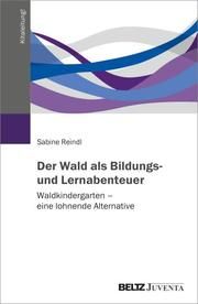 Die Natur als Bildungs- und Lernabenteuer Reindl, Sabine 9783779966531