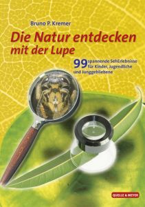Die Natur entdecken mit der Lupe Kremer, Bruno P 9783494015279