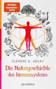 Die Naturgeschichte des Immunsystems Arvay, Clemens G 9783869951195