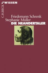 Die Neandertaler Schrenk, Friedemann/Müller, Stephanie 9783406508738
