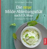 Die neue Milde Ableitungsdiät nach F.X. Mayr Rauch, Erich/Mayr, Peter 9783432112275