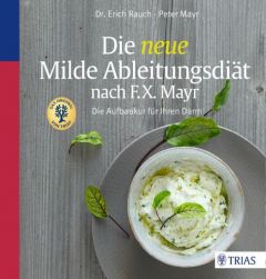 Die neue Milde Ableitungsdiät nach F. X. Mayr Rauch, Erich (Dr.)/Mayr, Peter 9783830469292