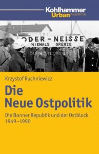 Die Neue Ostpolitik Ruchniewicz, Krzysztof 9783170214880