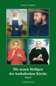 Die neuen Heiligen der katholischen Kirche 8 Wirth, Stefan 9783717112204