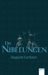 Die Nibelungen Lechner, Auguste/Stephan, Friedrich 9783401500225