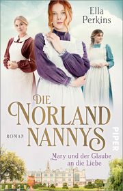 Die Norland Nannys - Mary und der Glaube an die Liebe Perkins, Ella 9783492316705