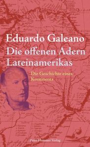 Die offenen Adern Lateinamerikas Galeano, Eduardo 9783779502715