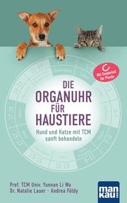 Die Organuhr für Haustiere Wu, Li (Prof. TCM Univ. Yunnan)/Lauer, Natalie (Dr.)/Lux, Dorina (Dr.  9783863746209