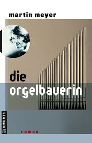 Die Orgelbauerin Meyer, Martin 9783839206874