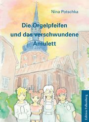 Die Orgelpfeifen und das verschwundene Amulett Potschka, Nina 9783954943029