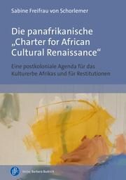 Die panafrikanische Charter for African Cultural Renaissance Schorlemer, Sabine von 9783847430391