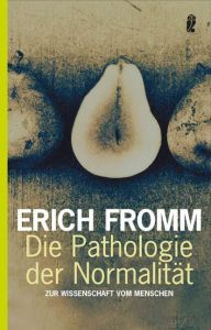 Die Pathologie der Normalität Fromm, Erich 9783548367781