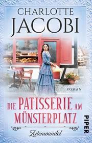 Die Patisserie am Münsterplatz - Zeitenwandel Jacobi, Charlotte 9783492316484