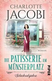 Die Patisserie am Münsterplatz - Schicksalsjahre Jacobi, Charlotte 9783492316491