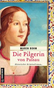 Die Pilgerin von Passau Bohm, Maren 9783839204733