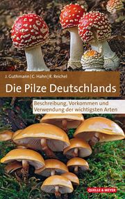 Die Pilze Deutschlands Guthmann, Jürgen/Hahn, Christoph 9783494017884