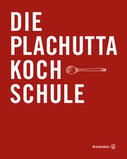 Die Plachutta Kochschule Plachutta, Ewald/Kirischitz, Peter 9783710604812