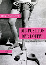 Die Position der Löffel Levy, Deborah 9783311350163