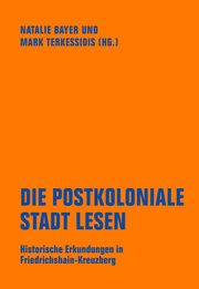 Die postkoloniale Stadt lesen Natalie Bayer/Mark Terkessidis 9783957325266