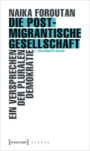 Die postmigrantische Gesellschaft Foroutan, Naika 9783837659443