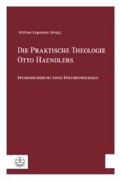 Die Praktische Theologie Otto Haendlers Wilfried Engemann 9783374040421