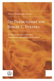 Die Predigtlehre von Robert C. Dykstra Martin Scheidegger 9783374069187