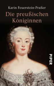 Die preußischen Königinnen Feuerstein-Praßer, Karin 9783492252959