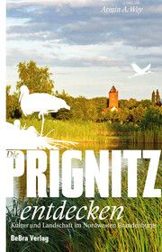 Die Prignitz entdecken Woy, Armin A 9783898092180