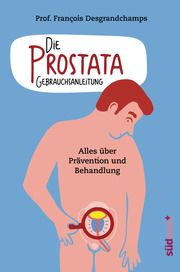 Die Prostata - Gebrauchsanleitung Desgrandchamps, François 9783517098005