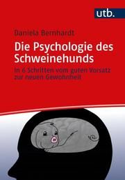Die Psychologie des Schweinehunds Bernhardt, Daniela (Dr. ) 9783825254209