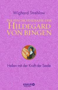 Die Psychotherapie der Hildegard von Bingen Strehlow, Wighard (Dr.) 9783426656730