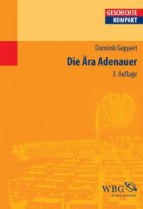 Die Ära Adenauer Geppert, Dominik (Dr.) 9783534249008
