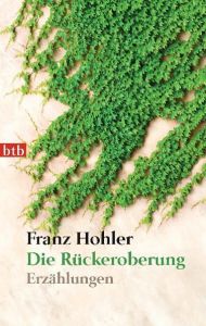 Die Rückeroberung Hohler, Franz 9783442743216