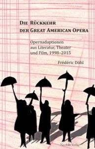 Die Rückkehr der Great American Opera Döhl, Frédéric 9783958080256
