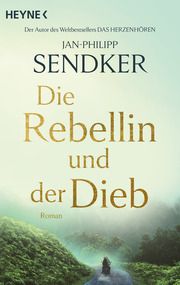 Die Rebellin und der Dieb Sendker, Jan-Philipp 9783453427068