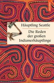 Die Reden der großen Indianerhäuptlinge Seattle, (Häuptling) 9783866477476