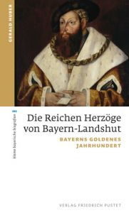 Die Reichen Herzöge von Bayern-Landshut Huber, Gerald 9783791724836