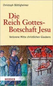 Die Reich-Gottes-Botschaft Jesu Böttigheimer, Christoph 9783451387548