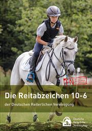 Die Reitabzeichen 10-6 der Deutschen Reiterlichen Vereinigung Deutsche Reiterliche Vereinigung e V (FN) 9783885426820