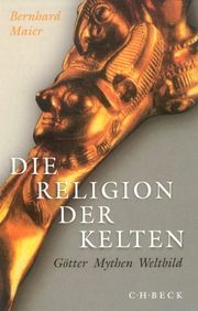 Die Religion der Kelten Maier, Bernhard 9783406703171