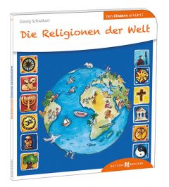 Die Religionen der Welt den Kindern erklärt Schwikart, Georg 9783766630049
