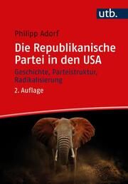 Die Republikanische Partei in den USA Adorf, Philipp 9783825260842