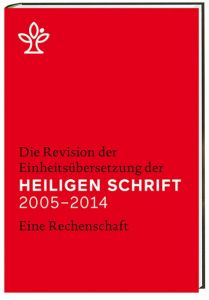 Die Revision der Einheitsübersetzung der Heiligen Schrift 2005-2014 Joachim Wanke 9783920609485