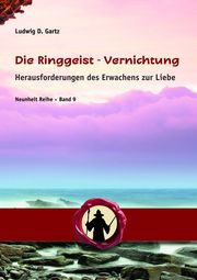 Die Ringgeist-Vernichtung Gartz, Ludwig D 9783981250756