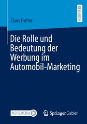 Die Rolle und Bedeutung der Werbung im Automobil-Marketing Hutter, Claus 9783658449124