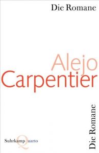 Die Romane Carpentier, Alejo 9783518422168