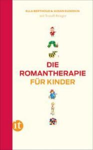 Die Romantherapie für Kinder Berthoud, Ella/Elderkin, Susan/Bünger, Traudl 9783458363774