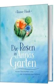 Die Rosen in Annas Garten Haak, Rainer 9783863341343