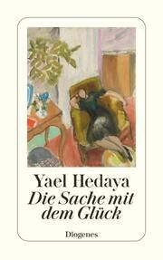 Die Sache mit dem Glück Hedaya, Yael 9783257237290